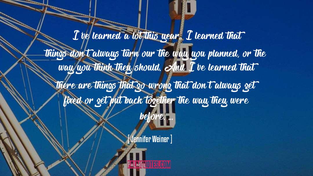 Jennifer Weiner Quotes: I've learned a lot this