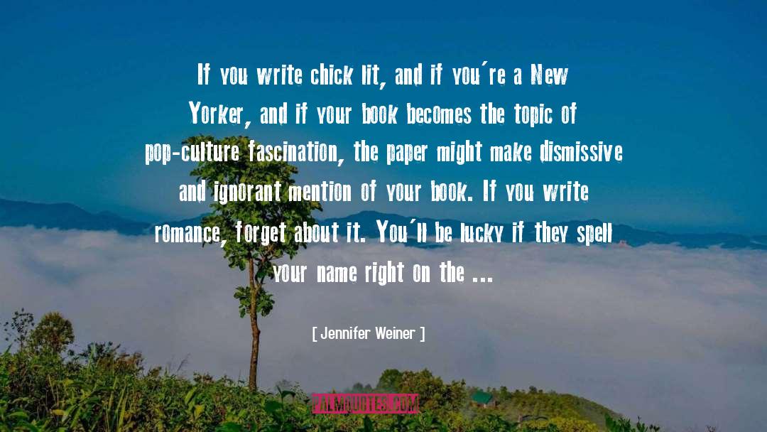 Jennifer Weiner Quotes: If you write chick lit,