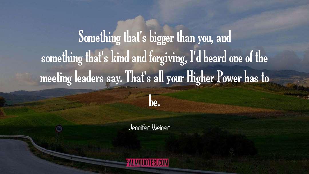 Jennifer Weiner Quotes: Something that's bigger than you,