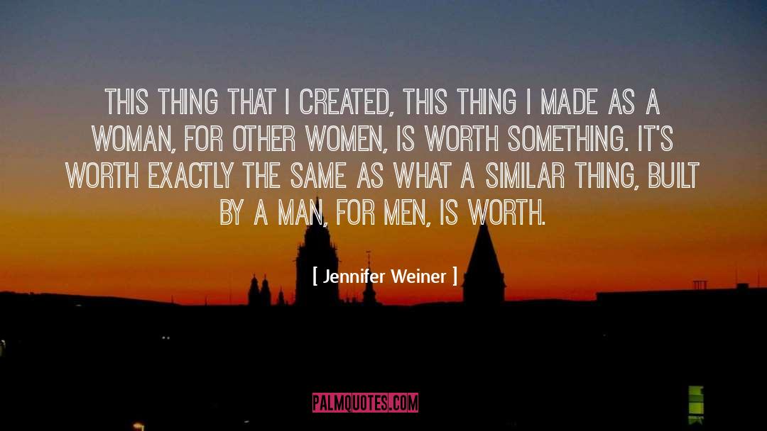 Jennifer Weiner Quotes: This thing that I created,