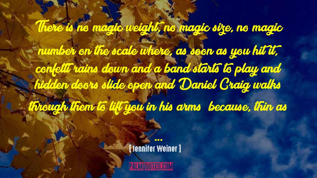 Jennifer Weiner Quotes: There is no magic weight,