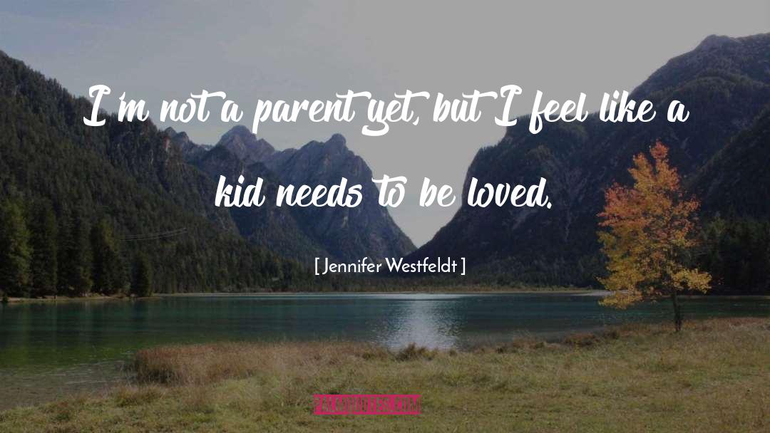 Jennifer Westfeldt Quotes: I'm not a parent yet,