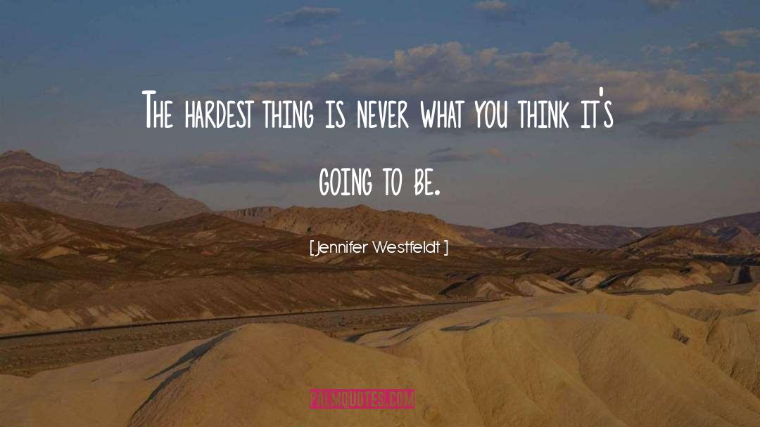 Jennifer Westfeldt Quotes: The hardest thing is never