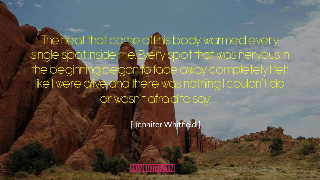 Jennifer Whitfield Quotes: The heat that came off