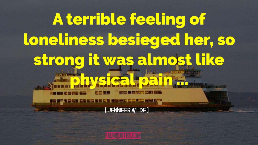 Jennifer Wilde Quotes: A terrible feeling of loneliness