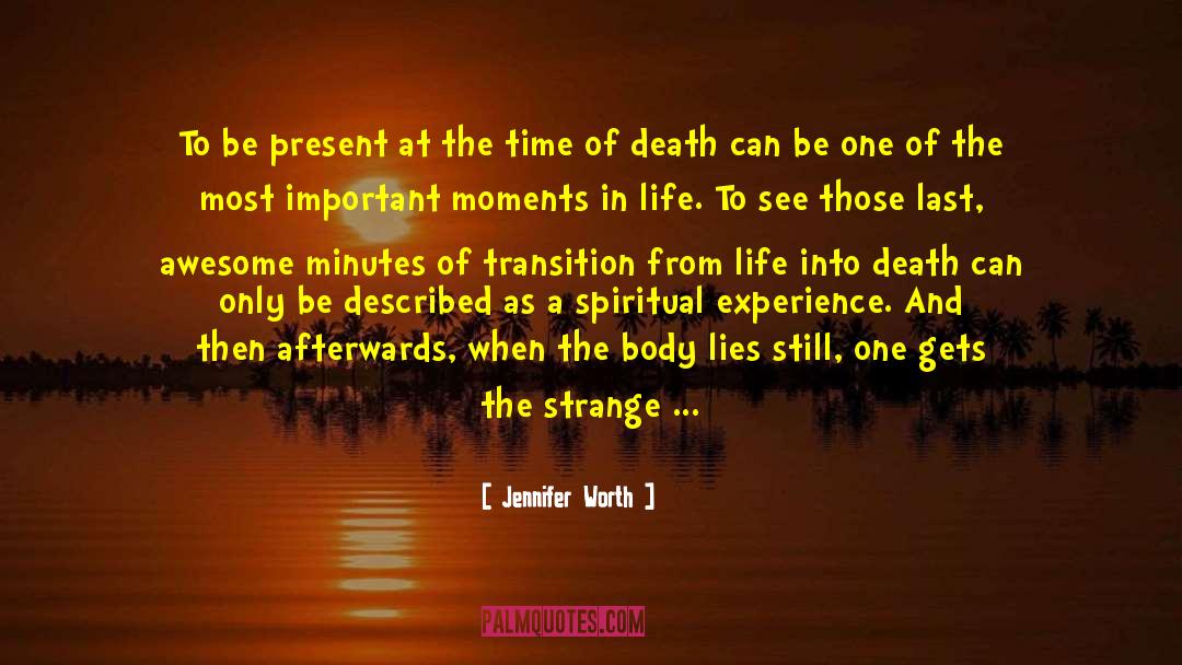 Jennifer Worth Quotes: To be present at the