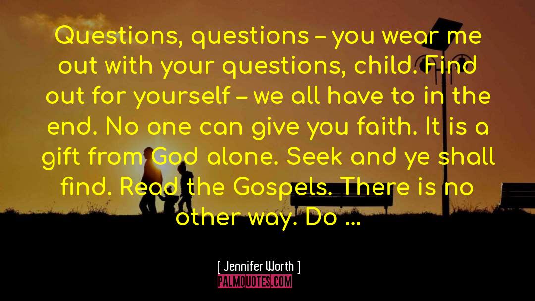 Jennifer Worth Quotes: Questions, questions – you wear