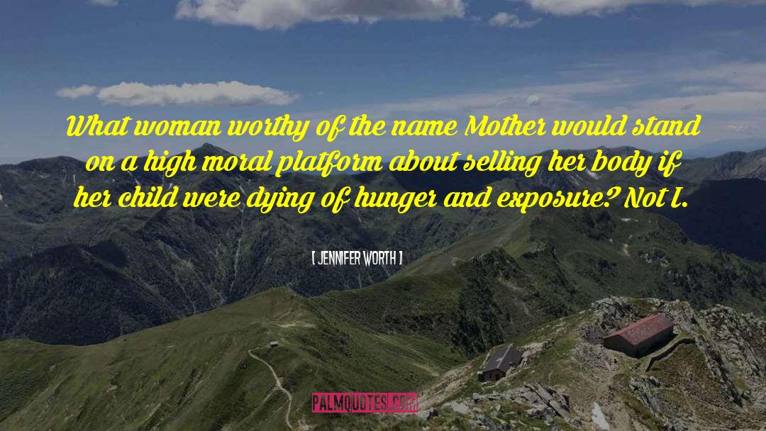 Jennifer Worth Quotes: What woman worthy of the
