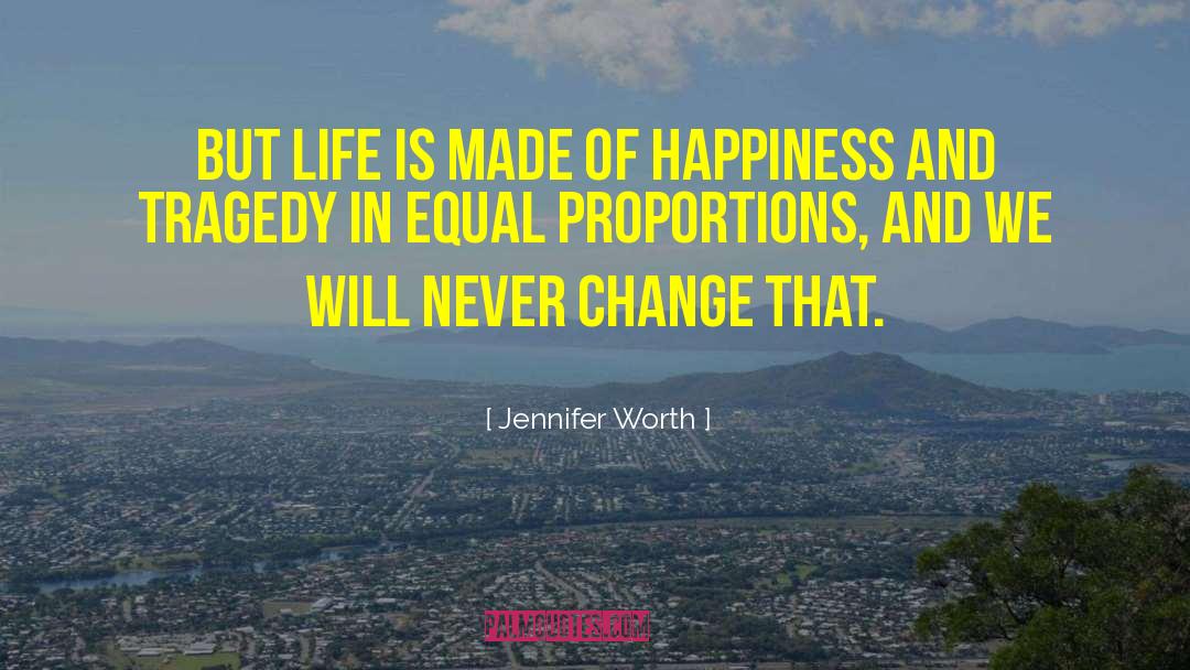 Jennifer Worth Quotes: But life is made of