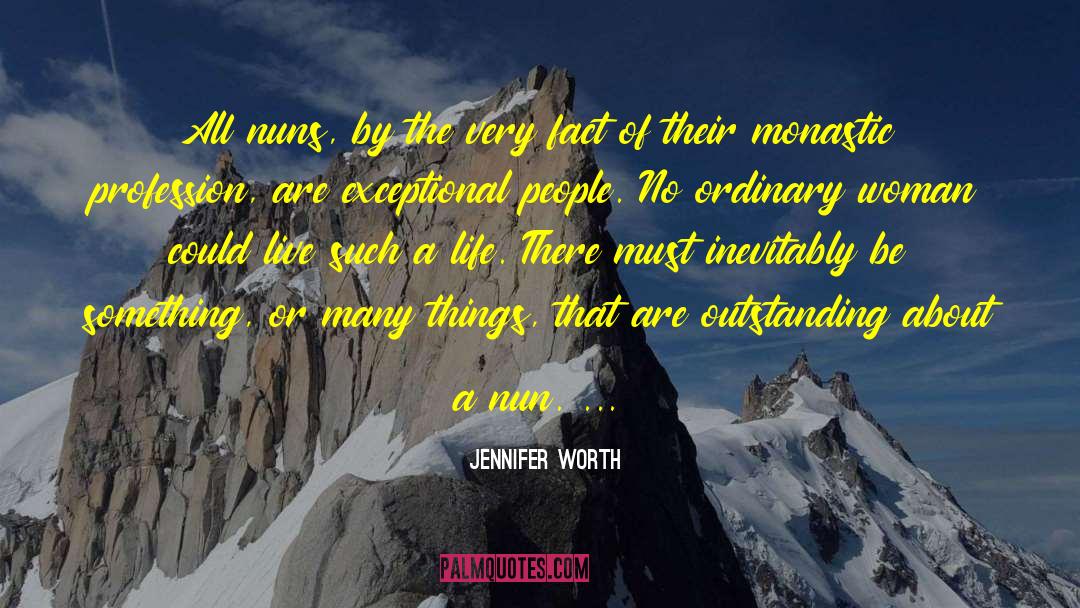 Jennifer Worth Quotes: All nuns, by the very