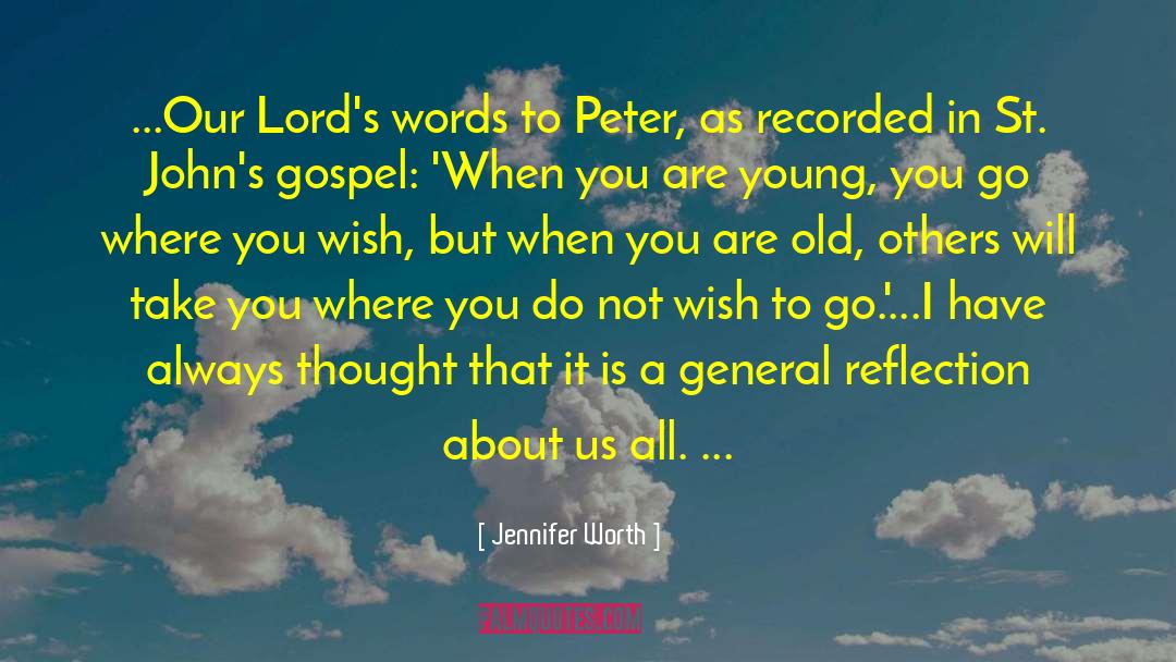 Jennifer Worth Quotes: ...Our Lord's words to Peter,