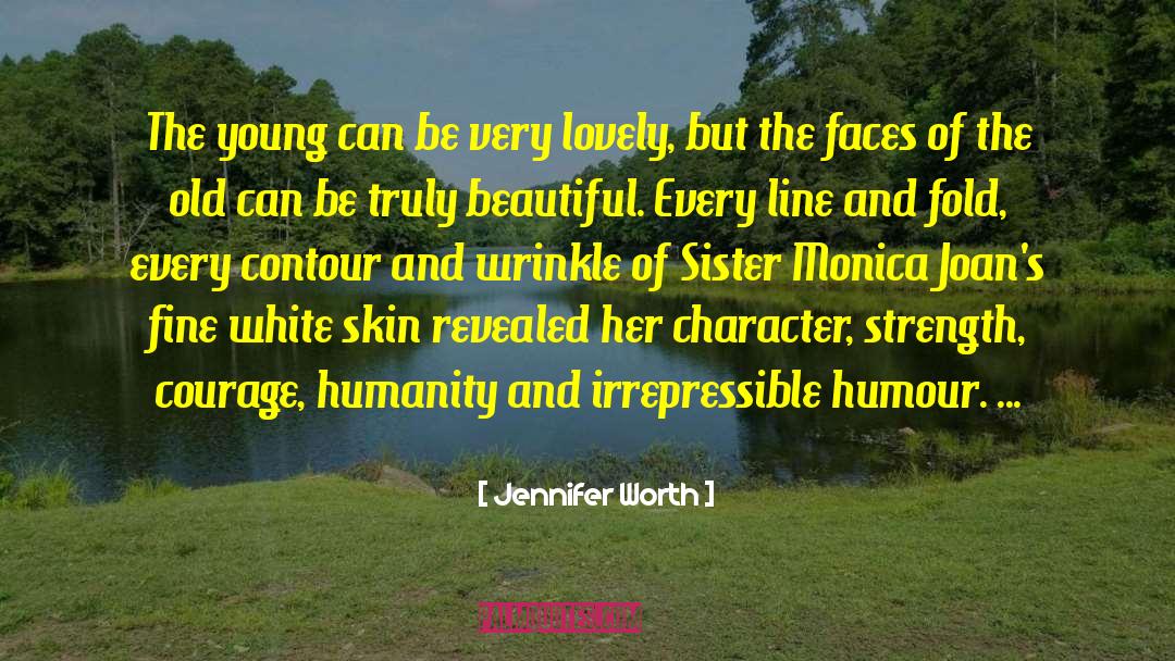 Jennifer Worth Quotes: The young can be very