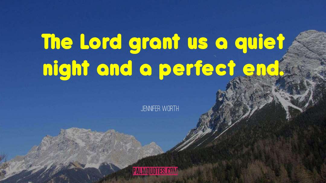 Jennifer Worth Quotes: The Lord grant us a