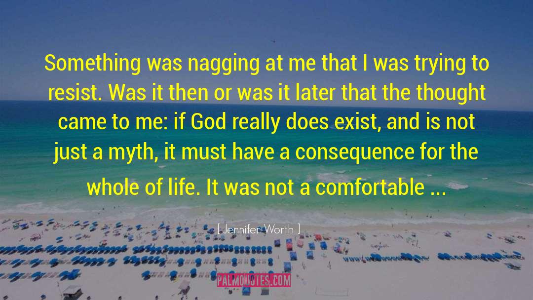 Jennifer Worth Quotes: Something was nagging at me