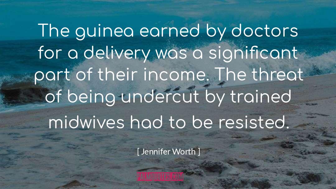 Jennifer Worth Quotes: The guinea earned by doctors