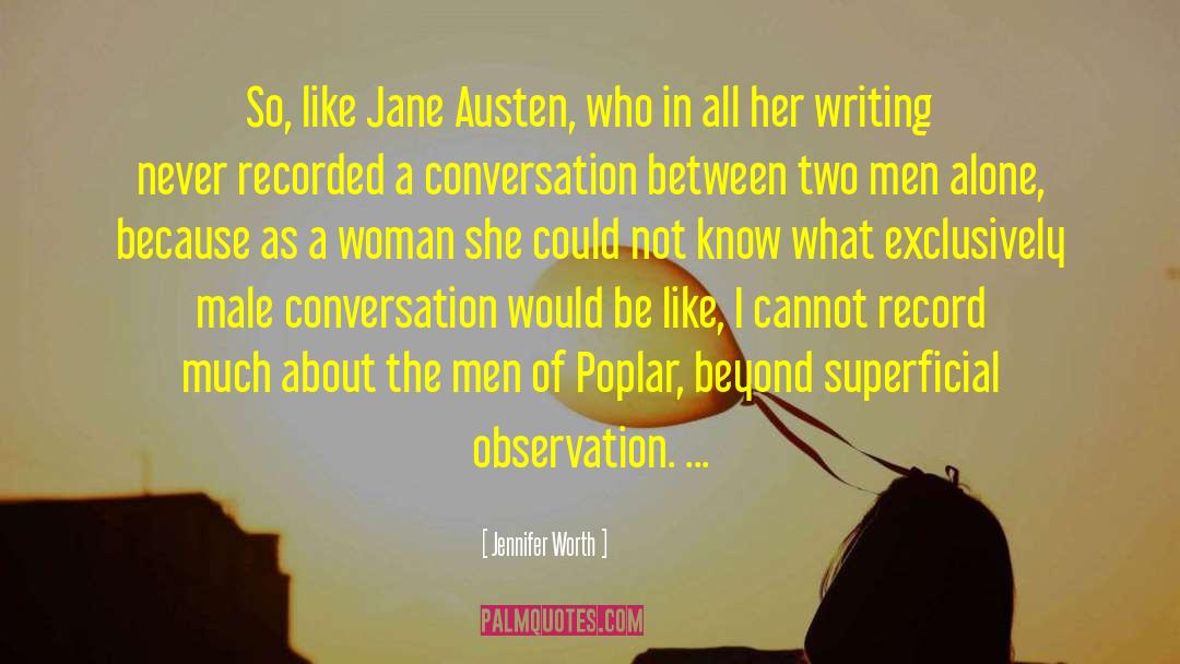 Jennifer Worth Quotes: So, like Jane Austen, who