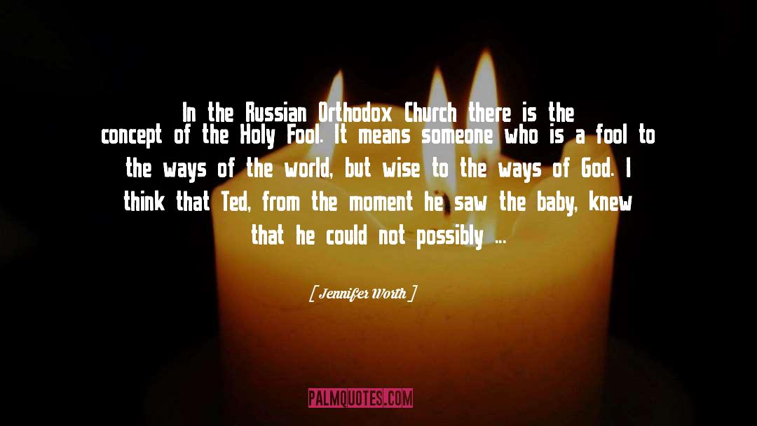 Jennifer Worth Quotes: In the Russian Orthodox Church