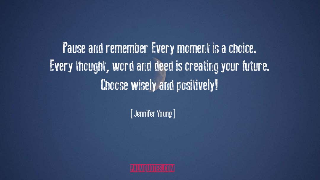 Jennifer Young Quotes: Pause and remember<br> Every moment