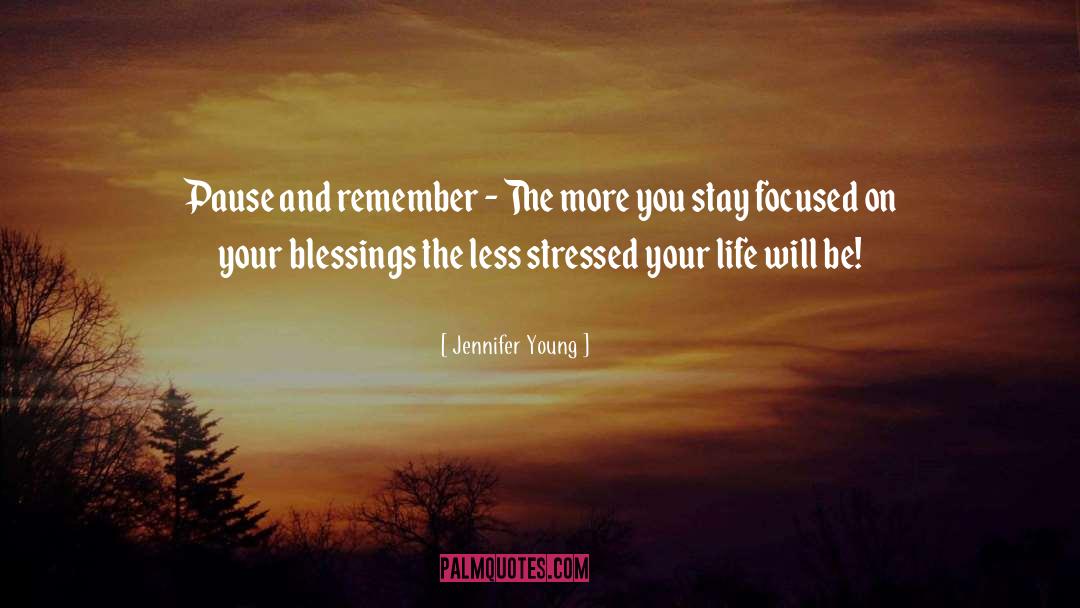 Jennifer Young Quotes: Pause and remember - The