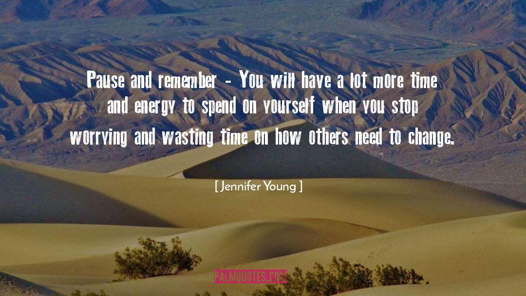 Jennifer Young Quotes: Pause and remember - You