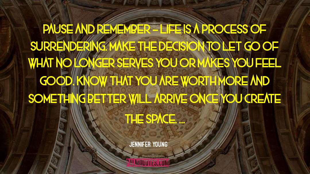 Jennifer Young Quotes: Pause and remember - Life