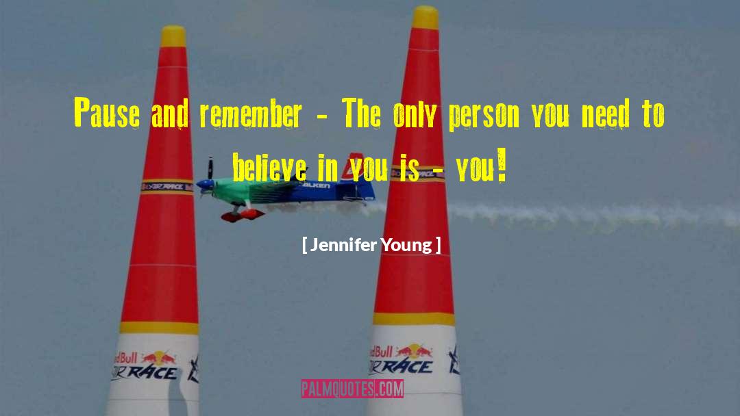 Jennifer Young Quotes: Pause and remember - The