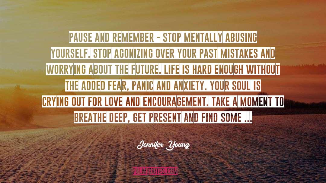 Jennifer Young Quotes: Pause and remember - Stop