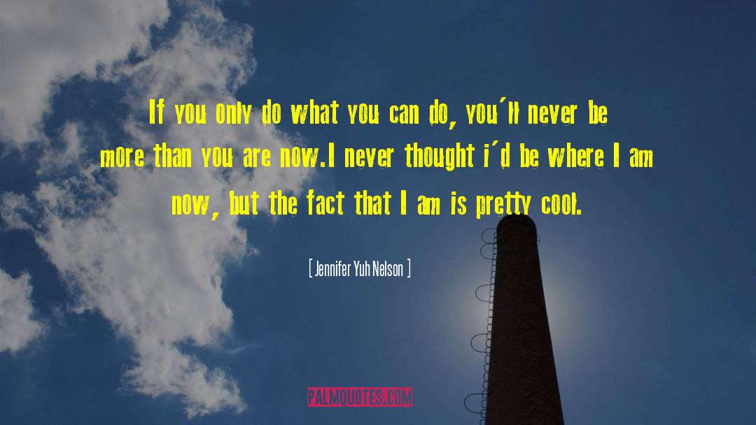 Jennifer Yuh Nelson Quotes: If you only do what