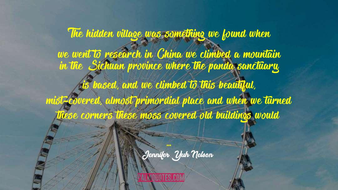 Jennifer Yuh Nelson Quotes: The hidden village was something