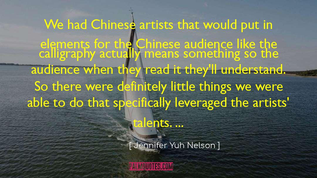Jennifer Yuh Nelson Quotes: We had Chinese artists that