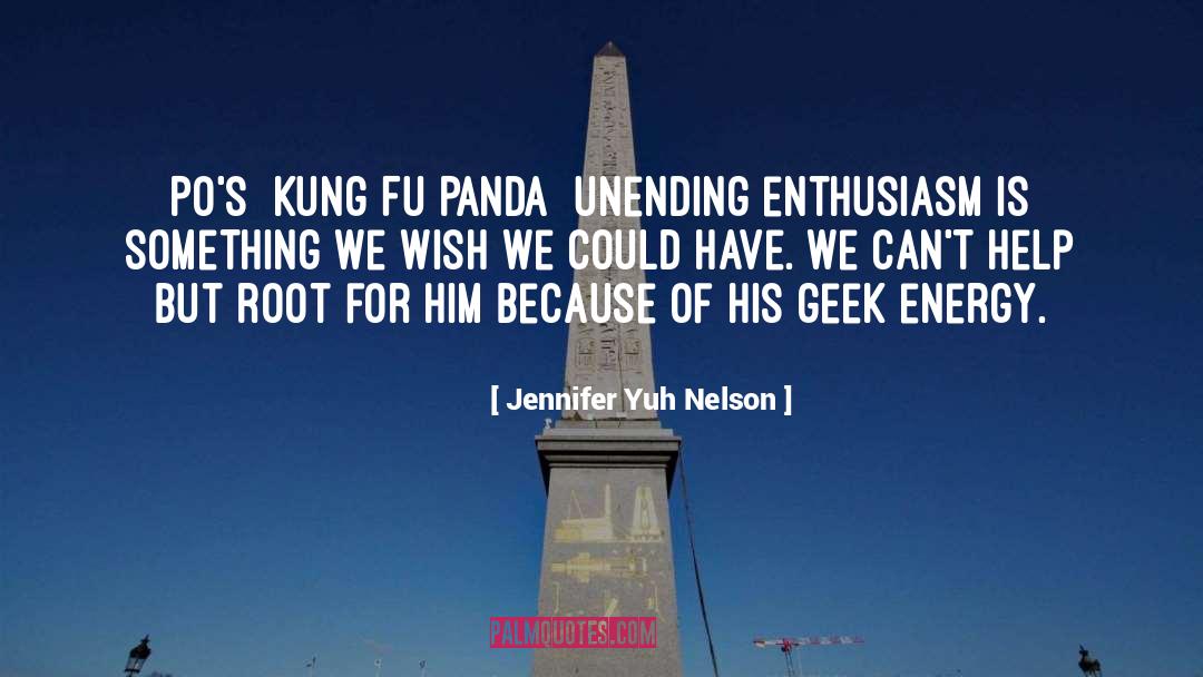 Jennifer Yuh Nelson Quotes: Po's [Kung Fu Panda] unending