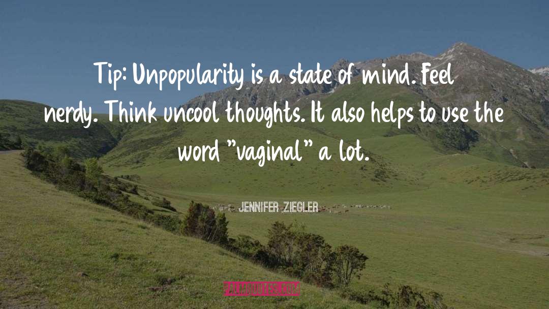 Jennifer Ziegler Quotes: Tip: Unpopularity is a state