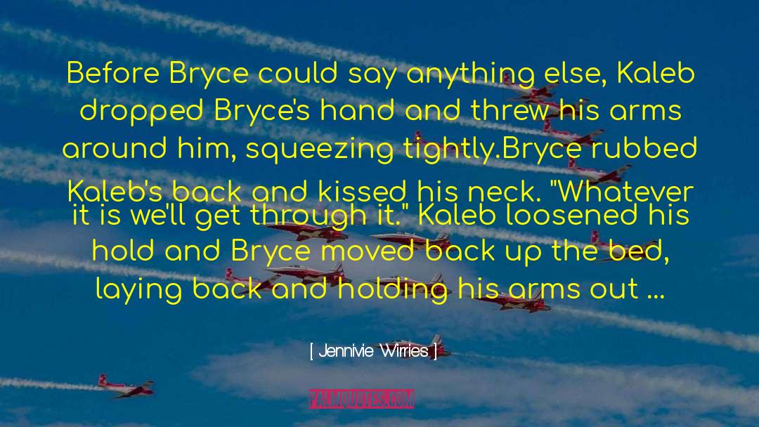 Jennivie Wirries Quotes: Before Bryce could say anything
