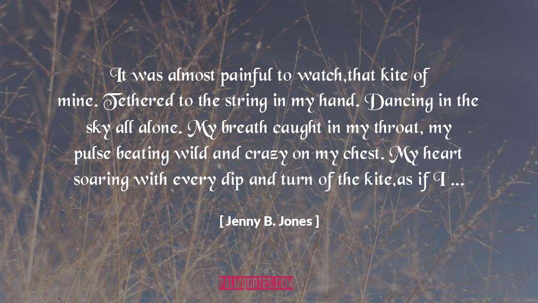 Jenny B. Jones Quotes: It was almost painful to