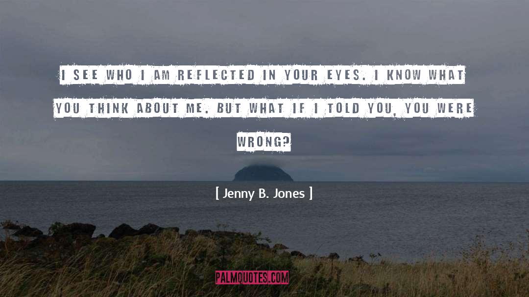 Jenny B. Jones Quotes: I see who I am