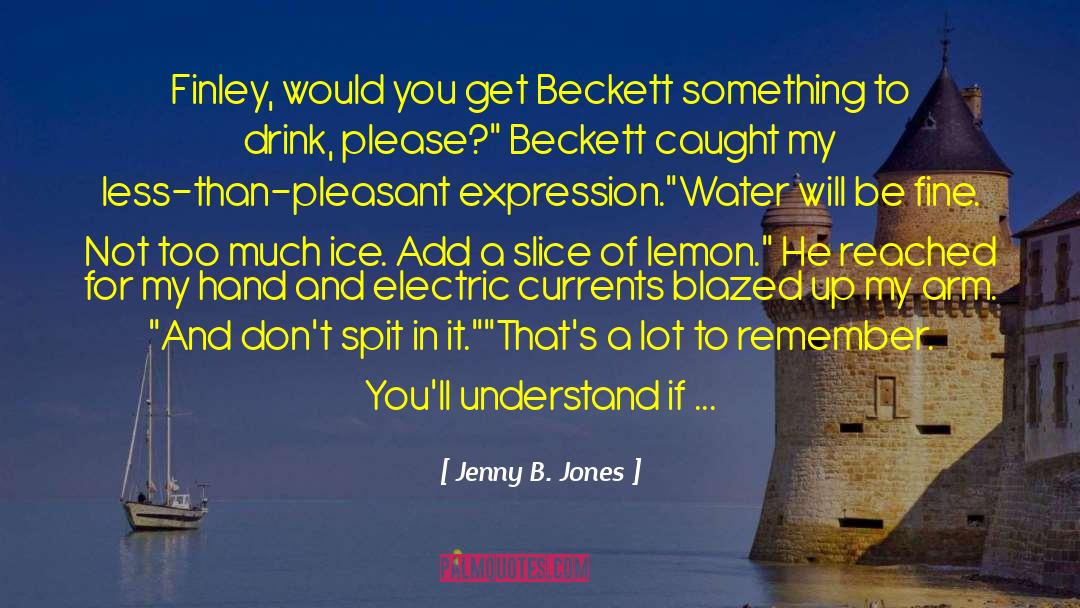 Jenny B. Jones Quotes: Finley, would you get Beckett