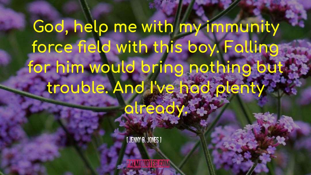 Jenny B. Jones Quotes: God, help me with my