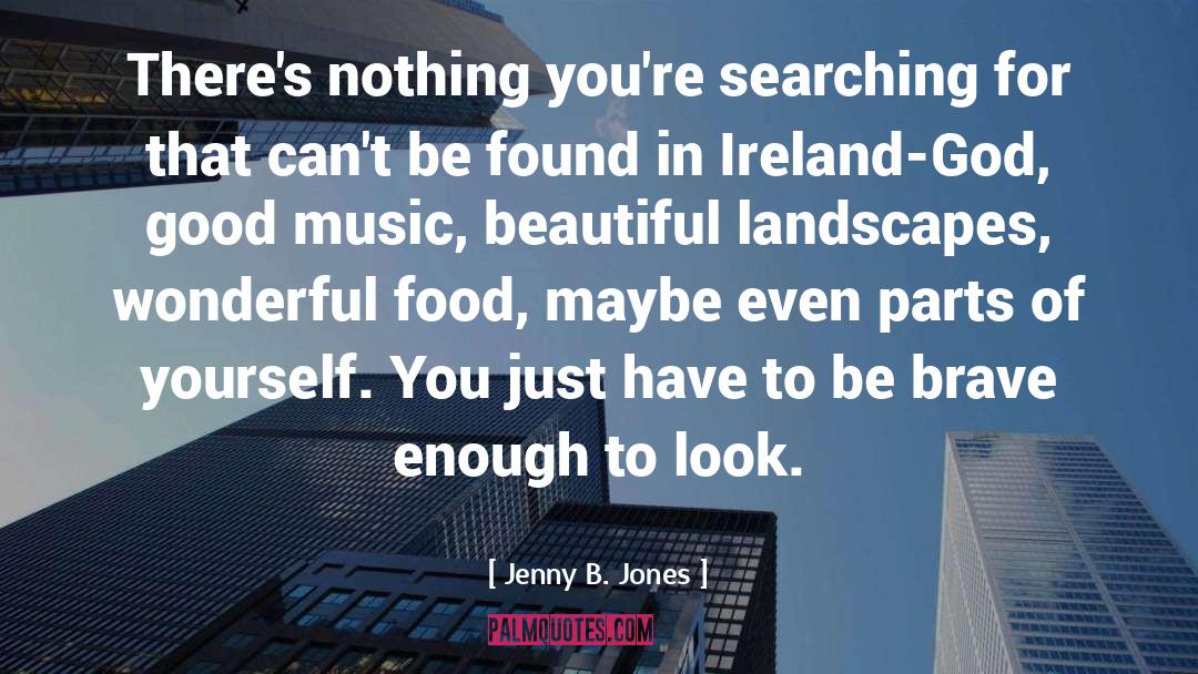 Jenny B. Jones Quotes: There's nothing you're searching for