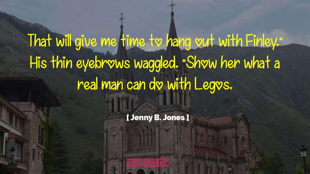 Jenny B. Jones Quotes: That will give me time