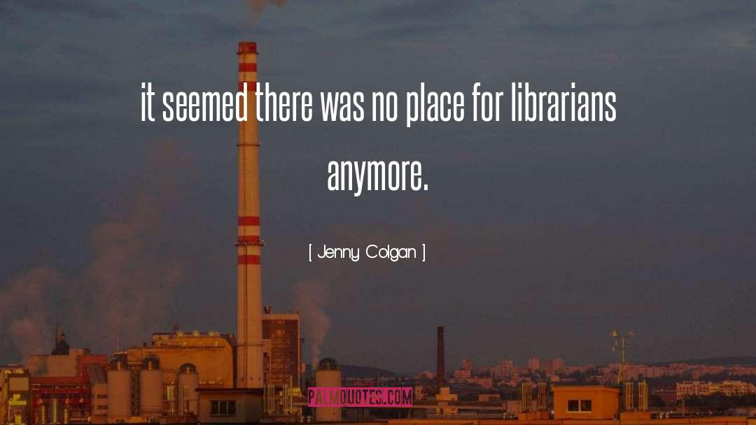Jenny Colgan Quotes: it seemed there was no