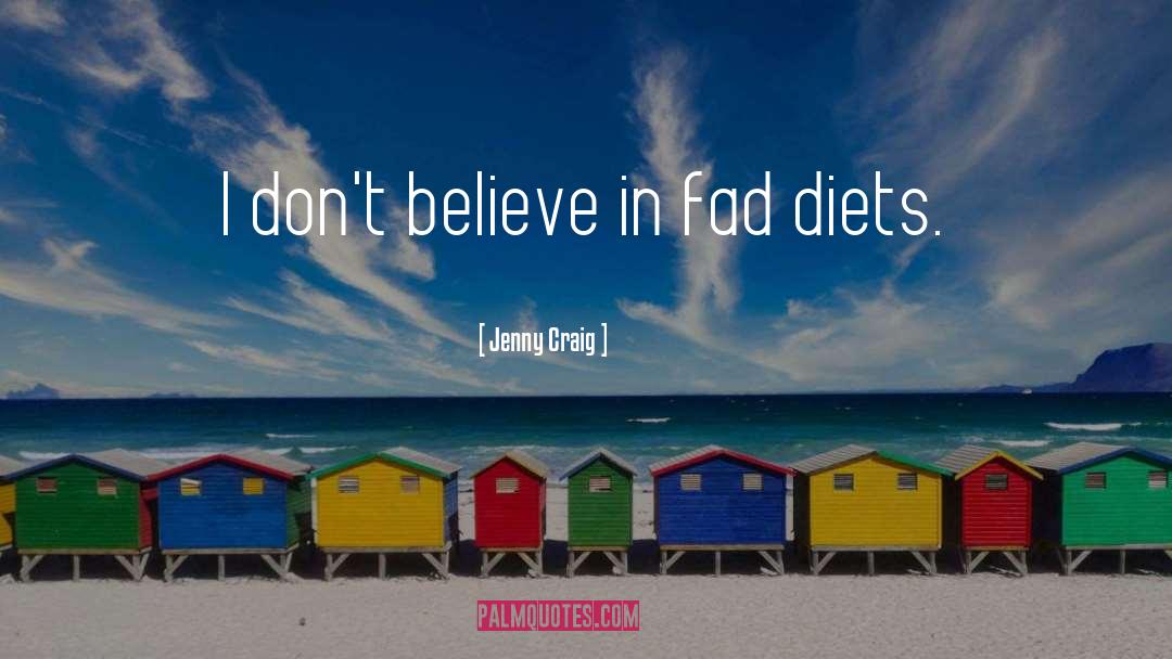 Jenny Craig Quotes: I don't believe in fad