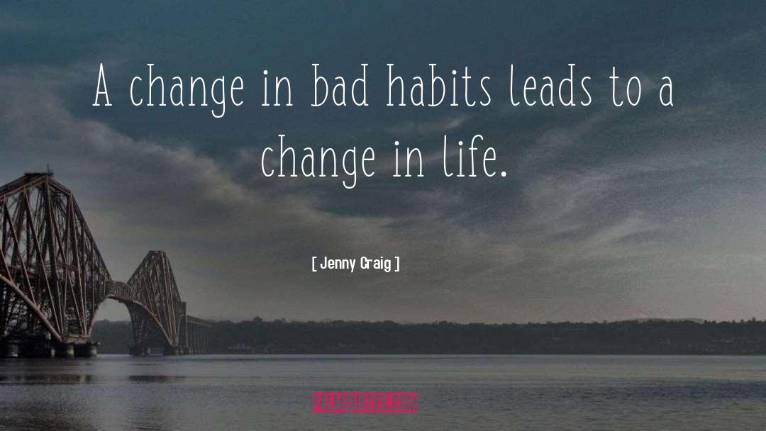 Jenny Craig Quotes: A change in bad habits