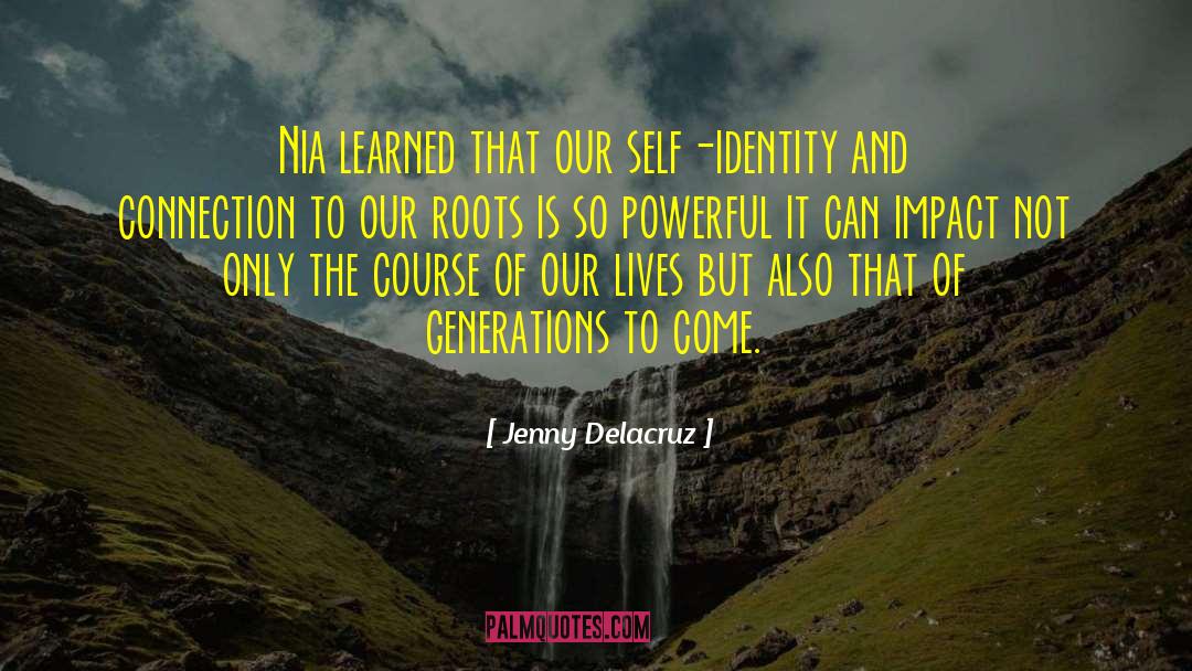 Jenny Delacruz Quotes: Nia learned that our self-identity