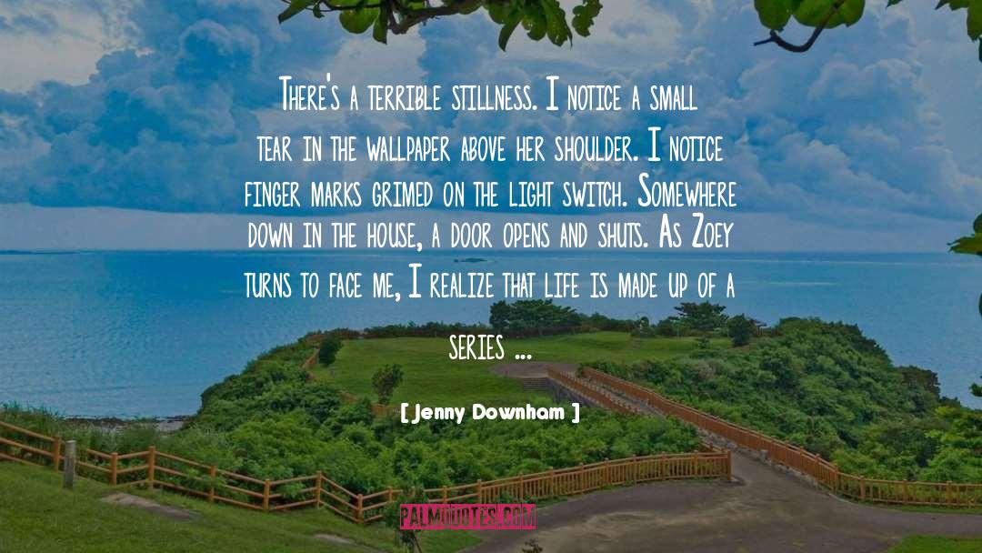 Jenny Downham Quotes: There's a terrible stillness. I