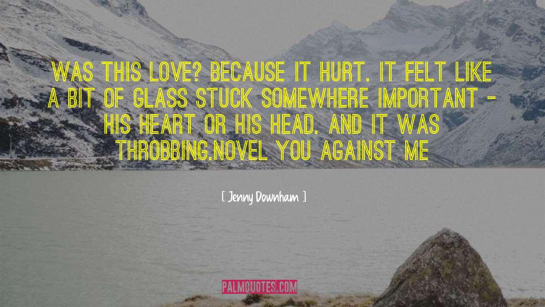 Jenny Downham Quotes: Was this love? Because it