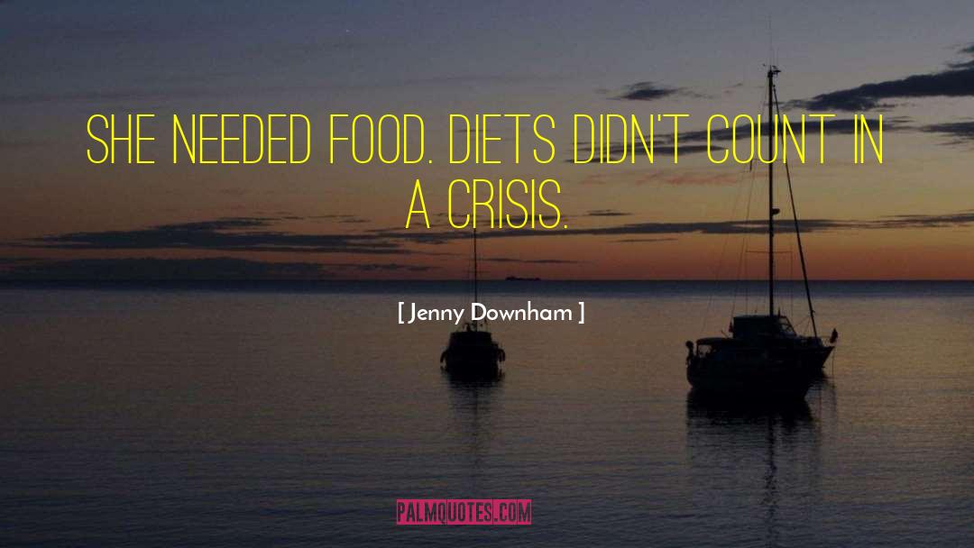 Jenny Downham Quotes: She needed food. Diets didn't