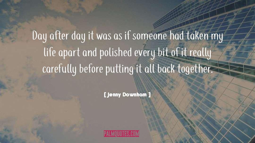 Jenny Downham Quotes: Day after day it was