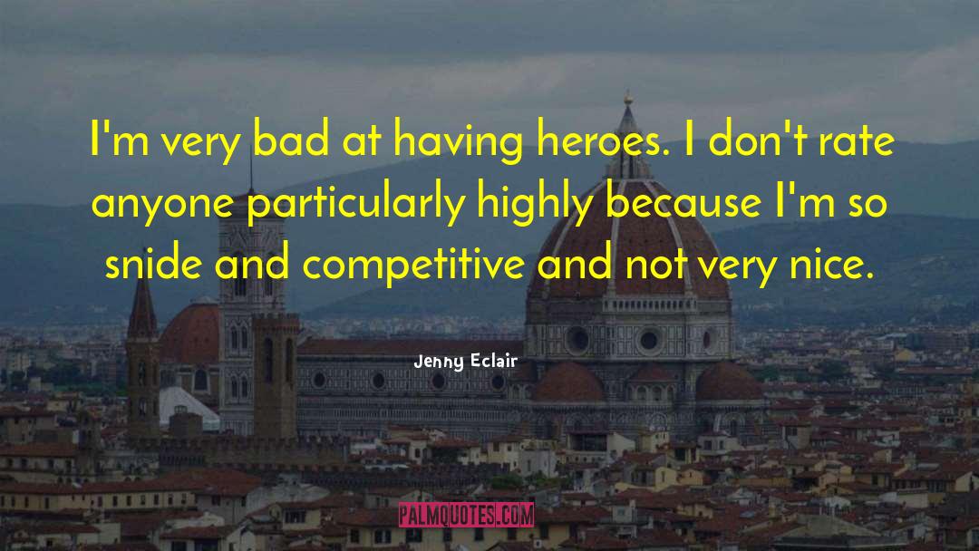 Jenny Eclair Quotes: I'm very bad at having