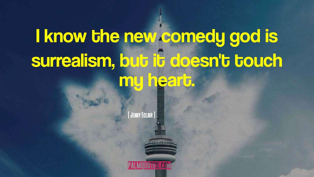 Jenny Eclair Quotes: I know the new comedy