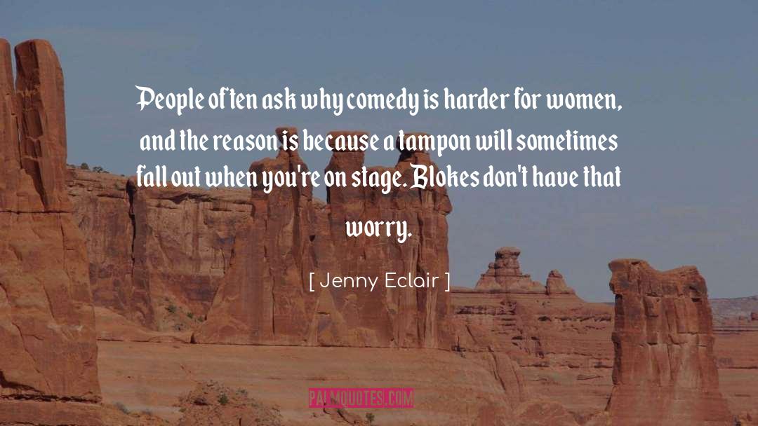 Jenny Eclair Quotes: People often ask why comedy